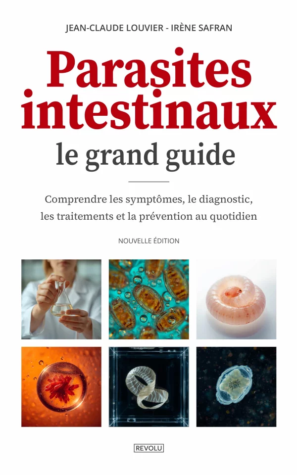 Parasites intestinaux : le grand guide — Jean-Claude Louvier - Irène Safran — Éditions Revolu