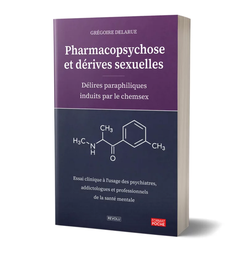 Pharmacopsychose et dérives sexuelles par Grégoire Delarue - Éditions Revolu