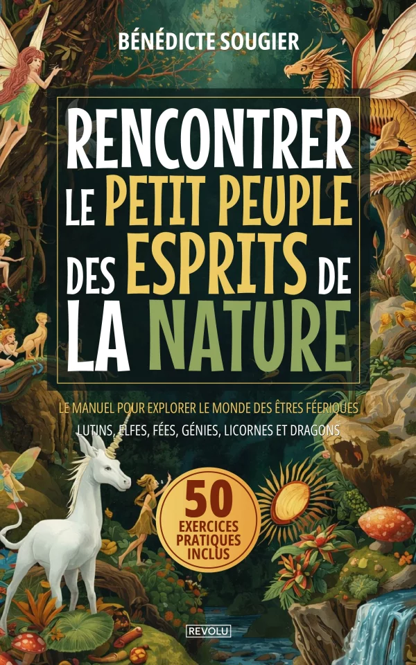 Rencontrer le petit peuple des esprits de la nature — Bénédicte Sougier — Éditions Revolu