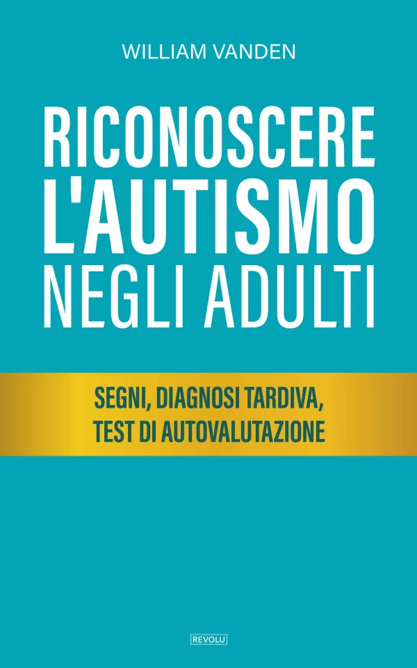 Riconoscere l'autismo negli adulti — William Vanden — Éditions Revolu