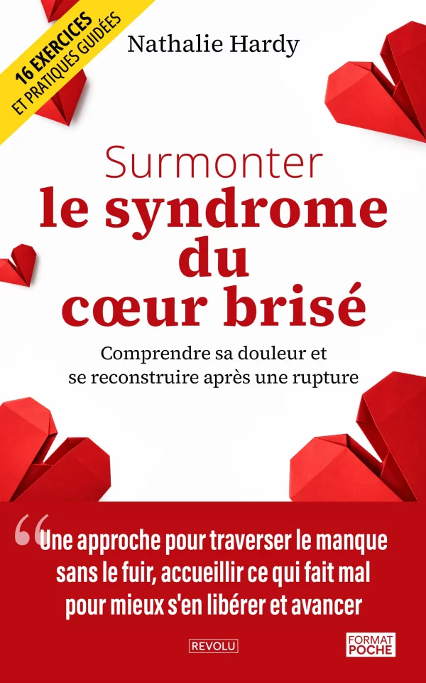 Surmonter le syndrome du cœur brisé — Nathalie Hardy — Éditions Revolu