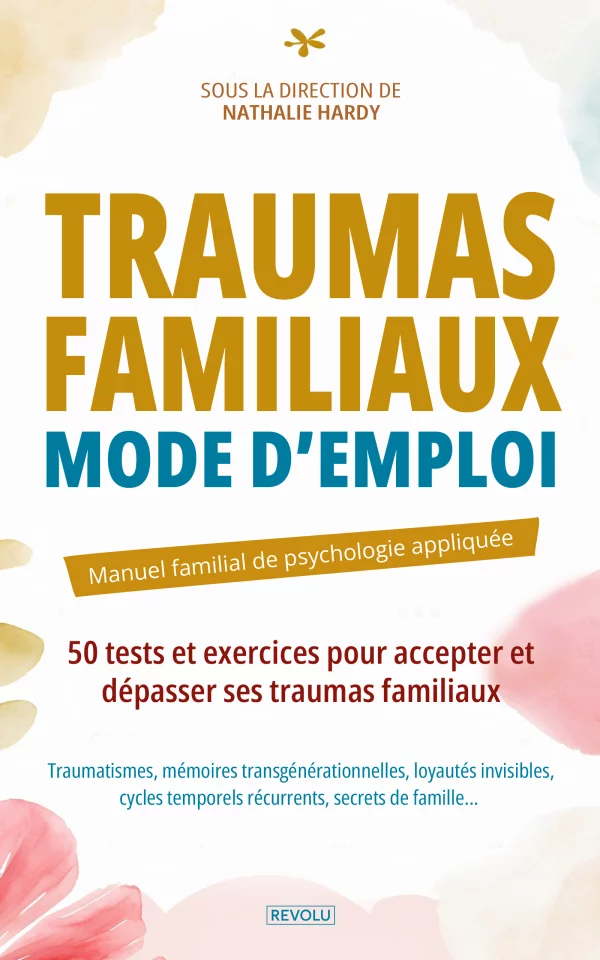 Traumas familiaux : mode d'emploi