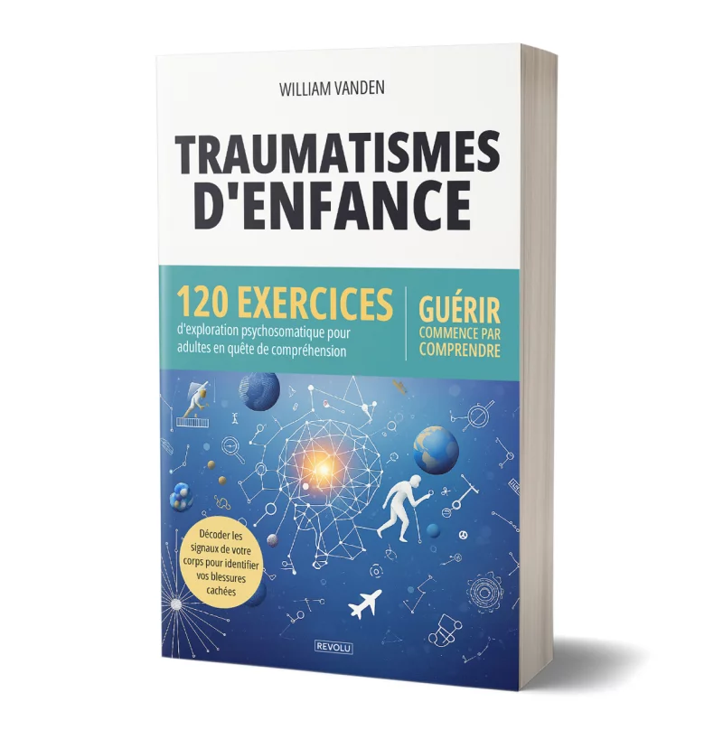 Traumatismes d'enfance : 120 exercices d'exploration par William Vanden - Éditions Revolu