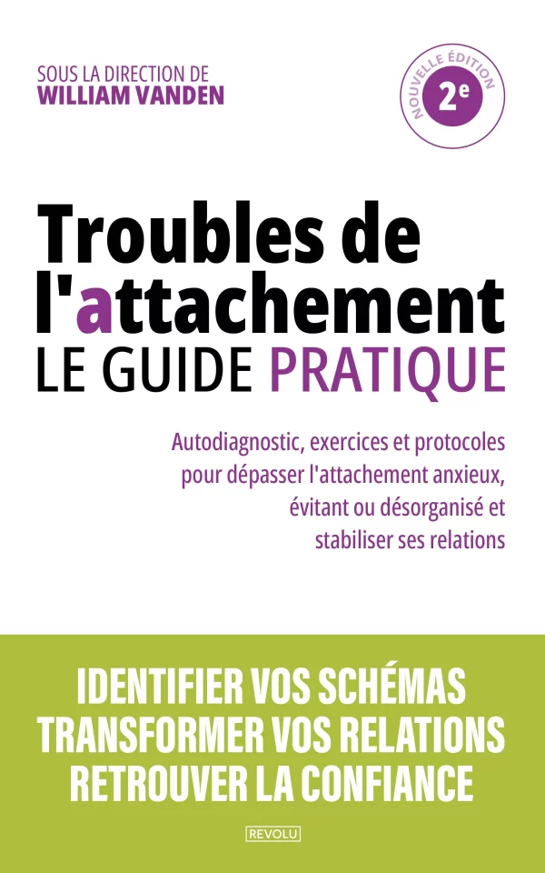 Troubles de l'attachement : le guide pratique — William Vanden — Éditions Revolu