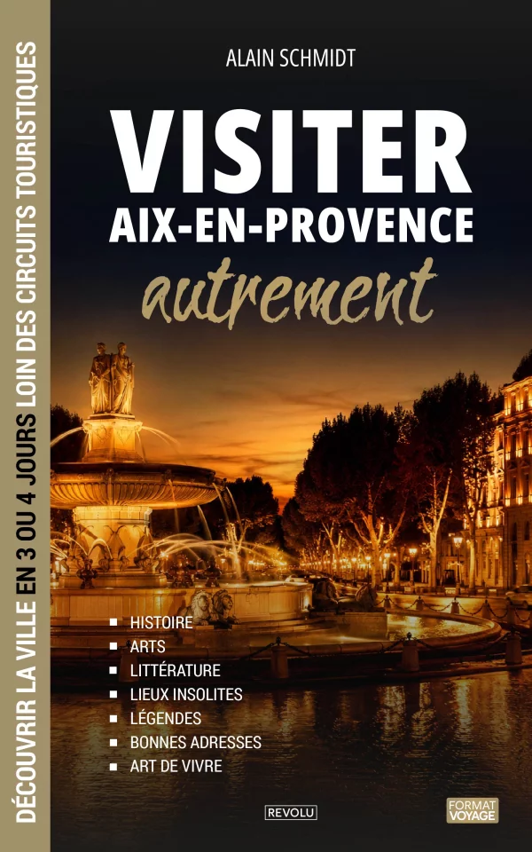 Visiter Aix-en-Provence autrement — Alain Schmidt — Éditions Revolu