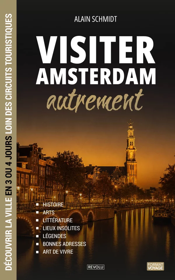 Visiter Amsterdam autrement — Alain Schmidt — Éditions Revolu
