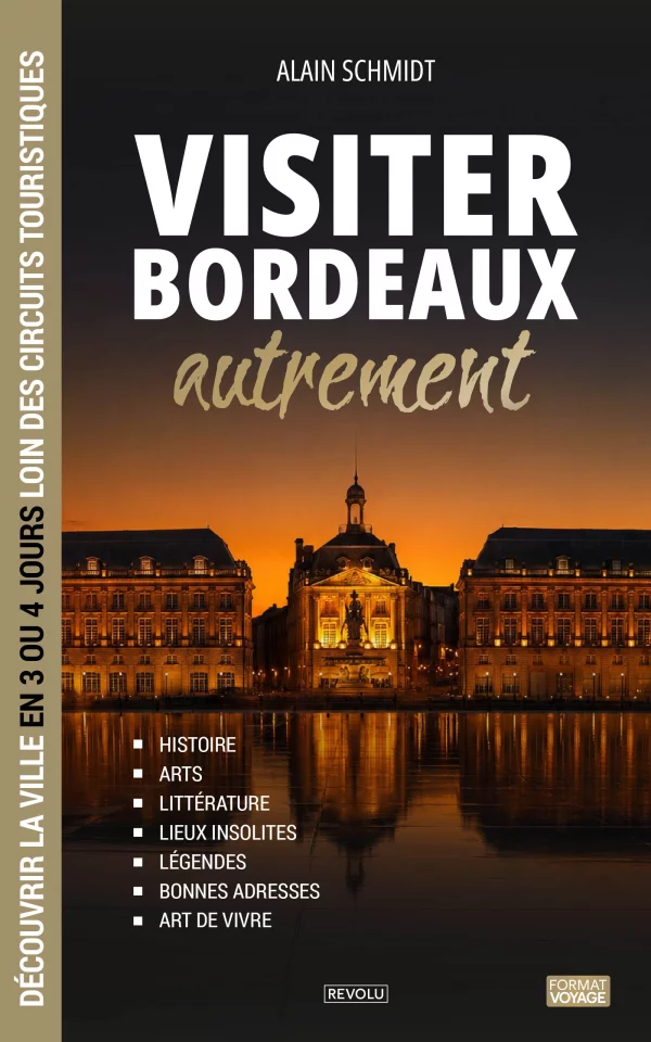 Visiter Bordeaux autrement — Alain Schmidt — Éditions Revolu
