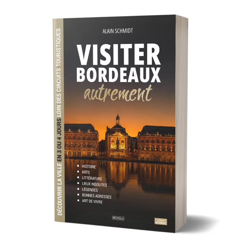 Visiter Bordeaux autrement par Alain Schmidt - Éditions Revolu