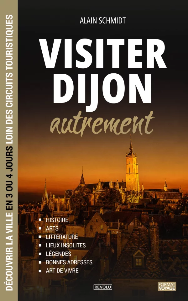 Visiter Dijon autrement — Alain Schmidt — Éditions Revolu