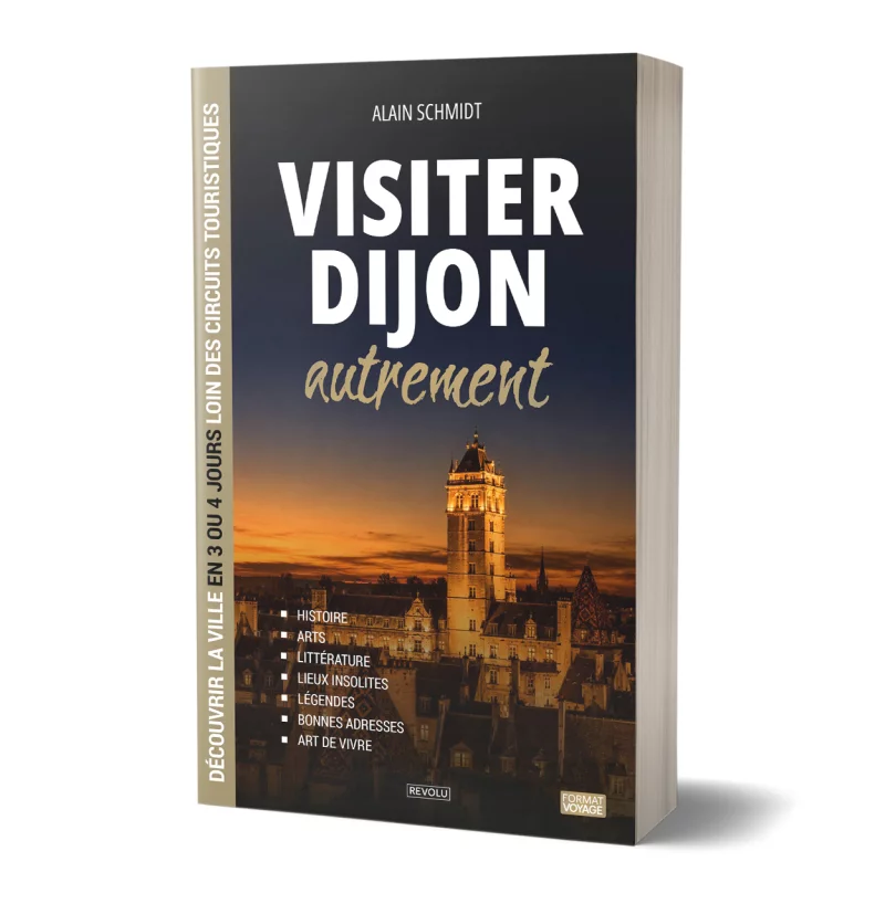 Visiter Dijon autrement par Alain Schmidt - Éditions Revolu
