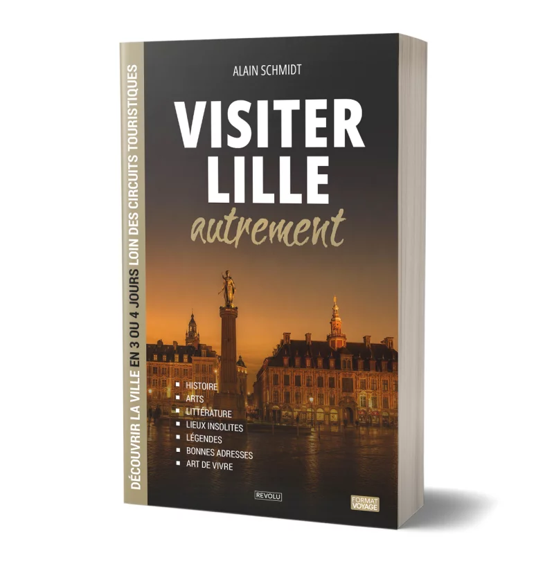 Visiter Lille autrement par Alain Schmidt - Éditions Revolu