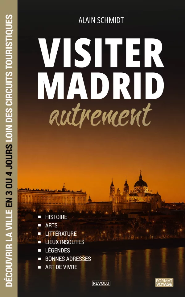 Visiter Madrid autrement — Alain Schmidt — Éditions Revolu