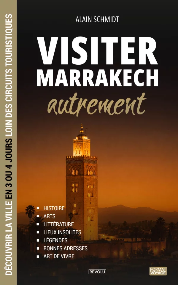 Visiter Marrakech autrement — Alain Schmidt — Éditions Revolu