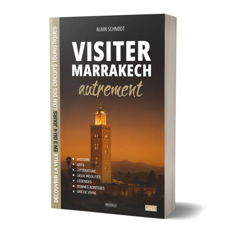 Visiter Marrakech autrement par Alain Schmidt - Éditions Revolu