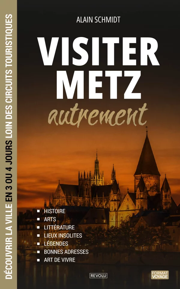 Visiter Metz autrement — Alain Schmidt — Éditions Revolu