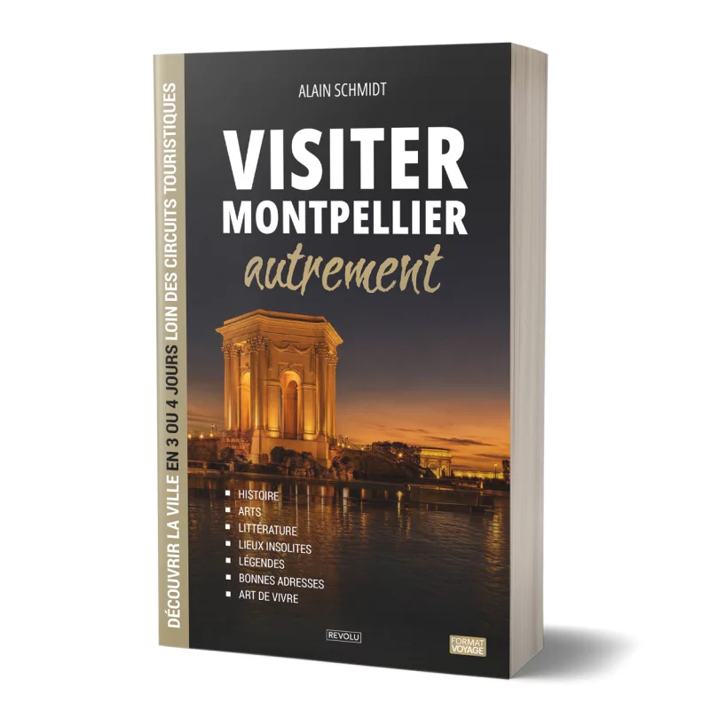 Visiter Montpellier autrement par Alain Schmidt - Éditions Revolu