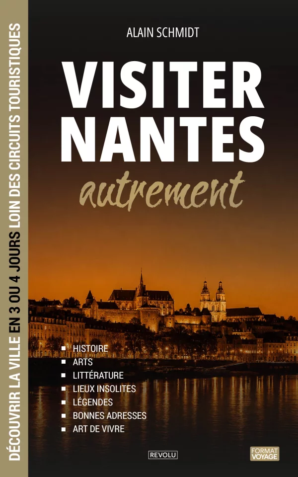 Visiter Nantes autrement — Alain Schmidt — Éditions Revolu