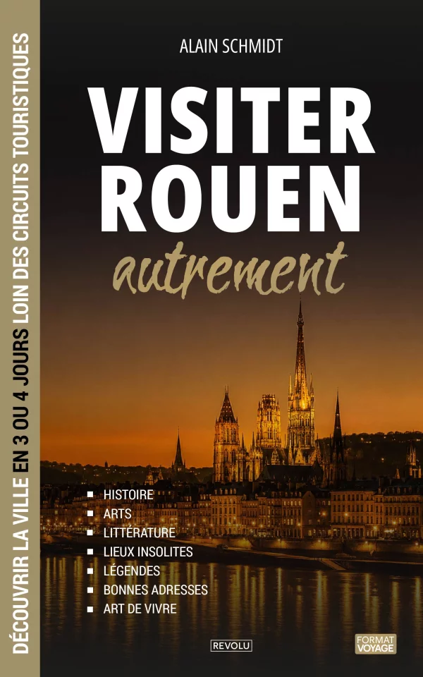 Visiter Rouen autrement — Alain Schmidt — Éditions Revolu