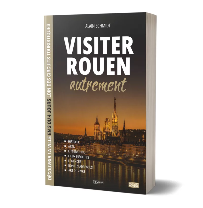Visiter Rouen autrement par Alain Schmidt - Éditions Revolu