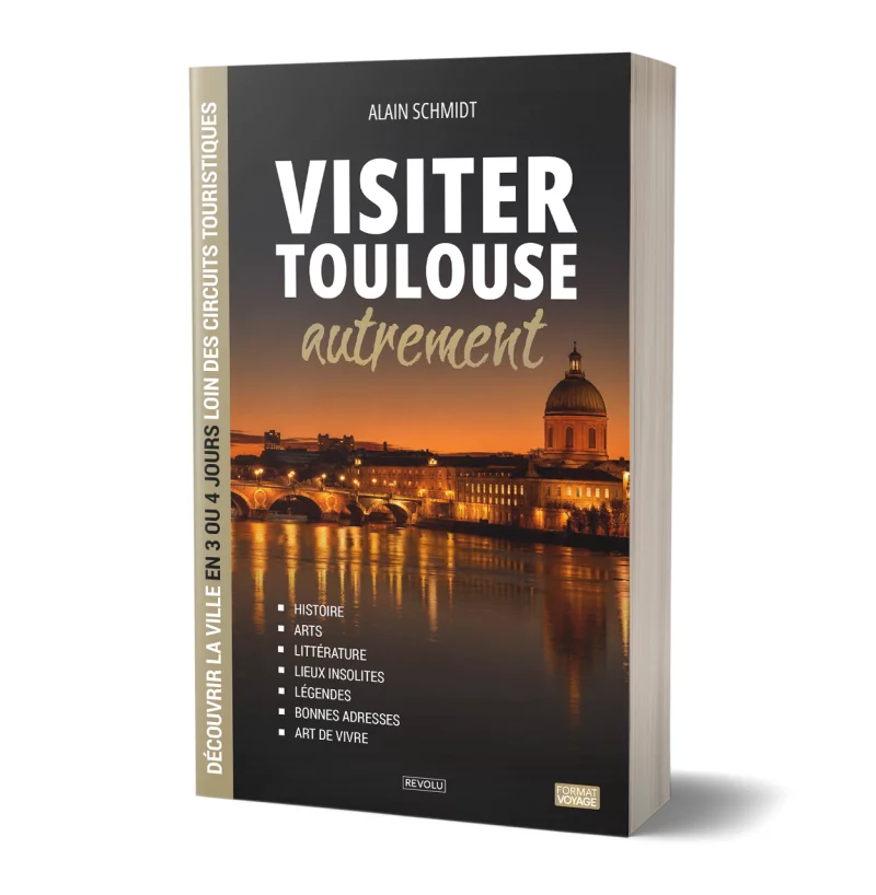 Visiter Toulouse autrement par Alain Schmidt - Éditions Revolu